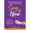 Say It Now: 33 Ways to Say I Love You to the Most Important People in Your Life (Build Relationships)