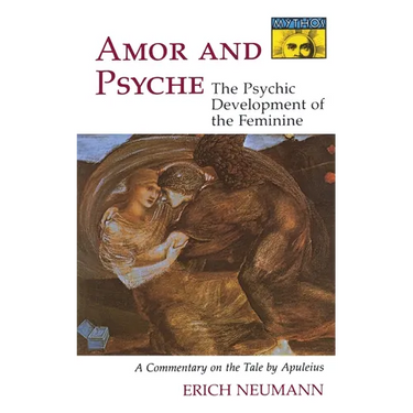 Amor and Psyche: The Psychic Development of the Feminine: A Commentary on the Tale by Apuleius. (Mythos Series)