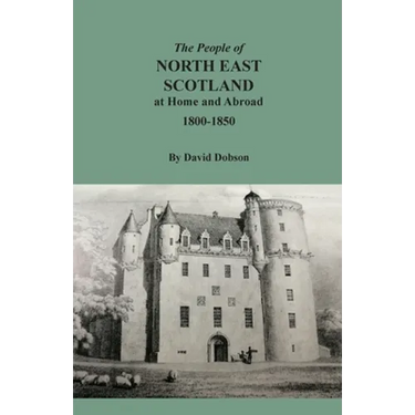 The People of North East Scotland at Home and Abroad, 1800-1850
