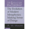 The Evolution of Modern Metaphysics: Making Sense of Things