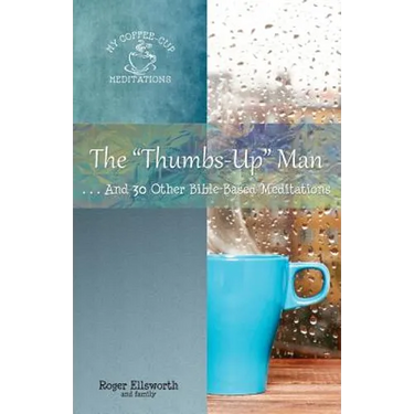 The "Thumbs-Up" Man: ...And 30 Other Bible-Based Meditations