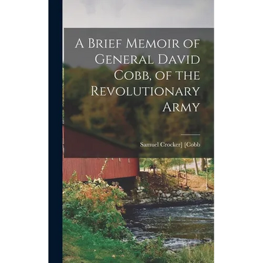 A Brief Memoir of General David Cobb, of the Revolutionary Army