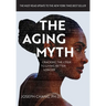 The Aging Myth: Cracking the code to living better, longer