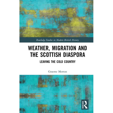 Weather, Migration and the Scottish Diaspora: Leaving the Cold Country
