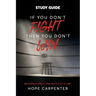 If You Don't Fight Then You Don't Win Study Guide: Becoming Great. One Battle at a Time.