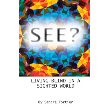 See?: Living Blind in a Sighted World