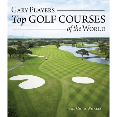 Gary Player's Top Golf Courses of the World