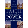 Faith in the Halls of Power: How Evangelicals Joined the American Elite