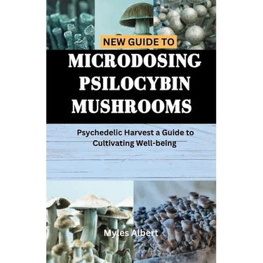 New Guide to Microdosing Psilocybin Mushrooms: Psychedelic Harvest a Guide to Cultivating Well-being