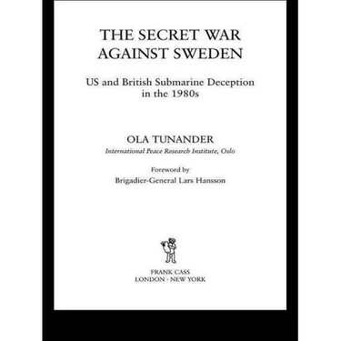 The Secret War Against Sweden: Us and British Submarine Deception in the 1980s