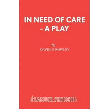In Need of Care - A Play