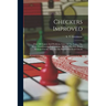 Checkers Improved: Over 200 Games And Problems, Laws Of The Game, The Move, Classification, Explanations, Etc. For The New Board Without