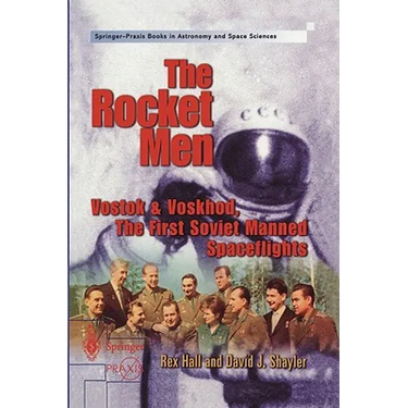 The Rocket Men: Vostok & Voskhod. the First Soviet Manned Spaceflights