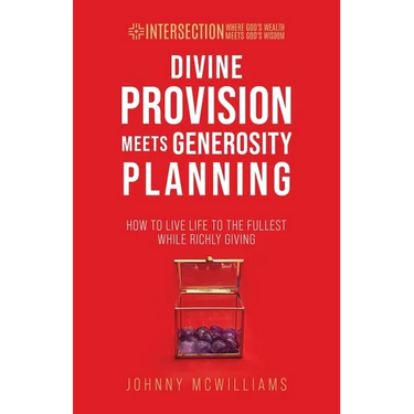 Divine Provision Meets Generosity Planning: How to Live Life to the Fullest While Richly Giving