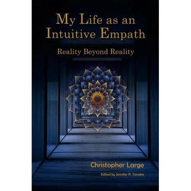 My Life as an Intuitive Empath: Reality Beyond Reality