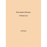 Encyclopedic Dictionary of Roman Law: Transactions, American Philosophical Society (Vol. 43, Part 2)