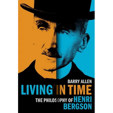 Living in Time: The Philosophy of Henri Bergson