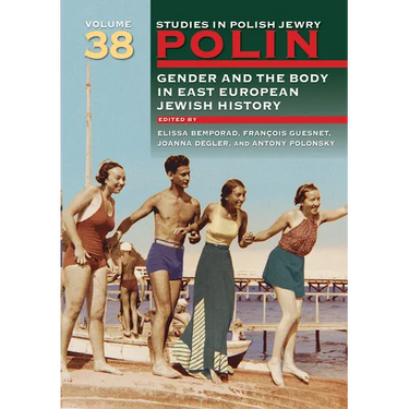 Polin: Studies in Polish Jewry Volume 38: Gender and the Body in Eastern European Jewish History