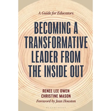 Becoming a Transformative Leader from the Inside Out: A Guide for Educators