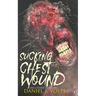 Sucking Chest Wound: And Other Horrors