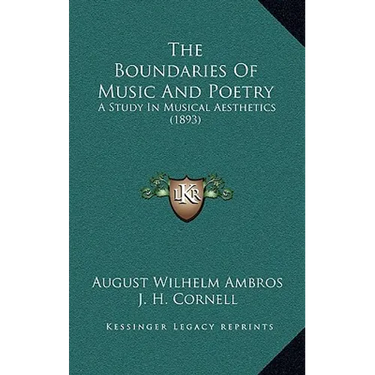 The Boundaries Of Music And Poetry: A Study In Musical Aesthetics (1893)