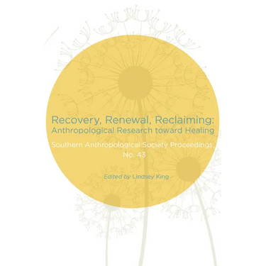 Recovery, Renewal, Reclaiming: Anthropological Research Toward Healing