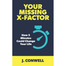 Your Missing X-Factor: How 5 Minutes Could Change Your Life