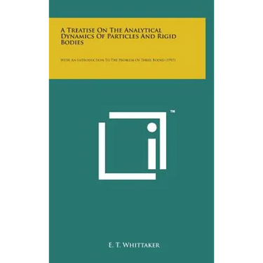 A Treatise on the Analytical Dynamics of Particles and Rigid Bodies: With an Introduction to the Problem of Three Bodies (1917)