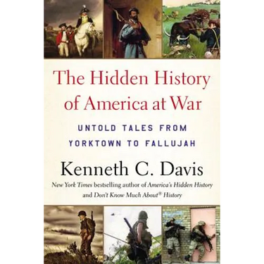 Hidden History of America at War: Untold Tales from Yorktown to Fallujah