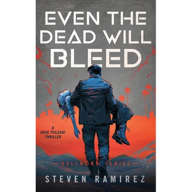 Even The Dead Will Bleed: A Dave Pulaski Thriller