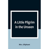 A Little Pilgrim in the Unseen