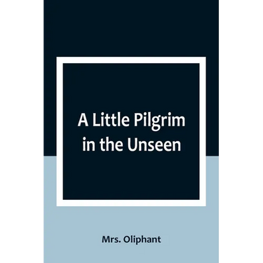 A Little Pilgrim in the Unseen