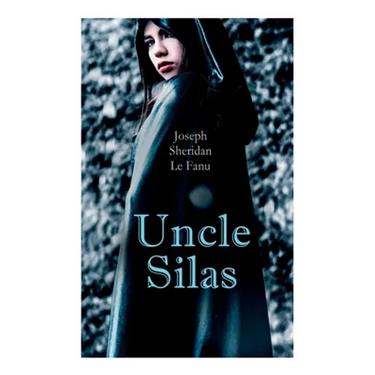 Uncle Silas: Gothic Mystery Thriller