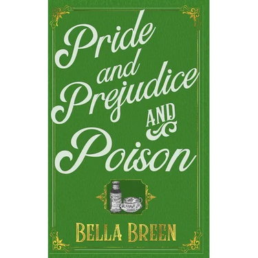 Pride and Prejudice and Poison: A Pride and Prejudice Novel Variation