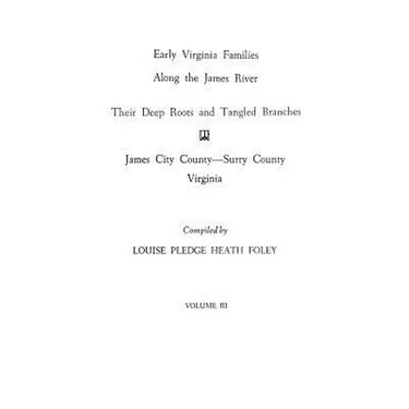 Early Virginia Families Along the James River, Vol. III
