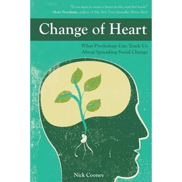 Change of Heart: What Psychology Can Teach Us about Spreading Social Change