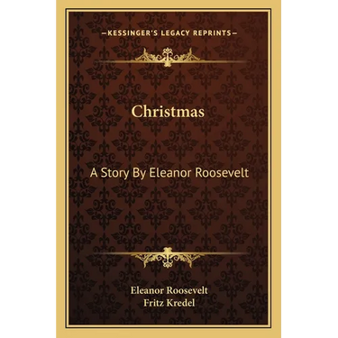 Christmas: A Story By Eleanor Roosevelt