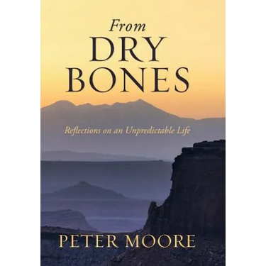 From Dry Bones: Reflections on an Unpredictable Life