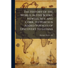 The History of the World, in Five Books. New ed., rev. and Corr., to Which is Added Voyages of Discovery to Guiana