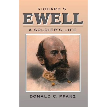 Richard S. Ewell: A Soldier's Life
