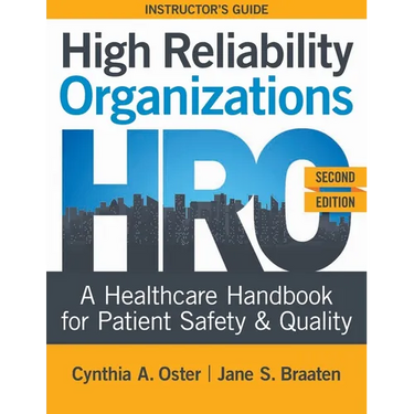 INSTRUCTOR GUIDE for High Reliability Organizations, Second Edition: A Healthcare Handbook for Patient Safety & Quality