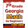 7th Grade Georgia Math for Beginners: Standardized Testing and Home Schooling Study Guide