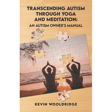 Transcending Autism Through Yoga and Meditation: An Autism Owner's Manual
