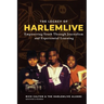 The Legacy of HarlemLIVE: Empowering Youth Through Journalism and Experiential Learning: Empowering Youth Through Journalism and Experiential Le