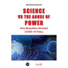 Science vs the Abuse of Power: How Biopolitics Dictated COVID-19 Policy