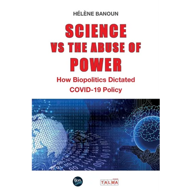 Science vs the Abuse of Power: How Biopolitics Dictated COVID-19 Policy
