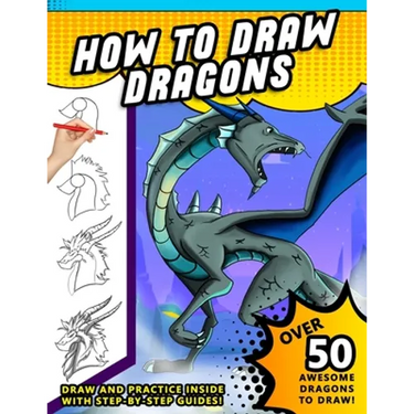 How To Draw Dragons: A Step by Step Drawing Book for Illustrating Fire Breathing Mythical Creatures