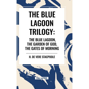The Blue Lagnoon Trilogy: The Blue Lagoon, The Garden of God, The Gates of Morning