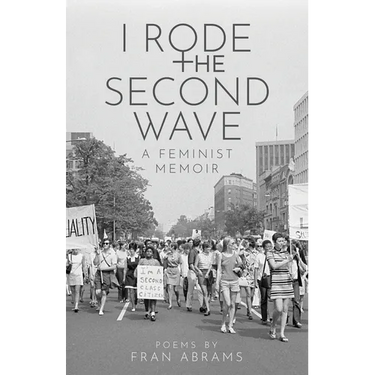 I Rode the Second Wave: A Feminist Memoir