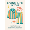 Living Life in Your PJs: How to Stay Aligned with Your Purpose, Passion, and Joy